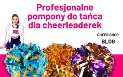 Profesjonalne pompony do tańca – pompony dla cheerleaderek