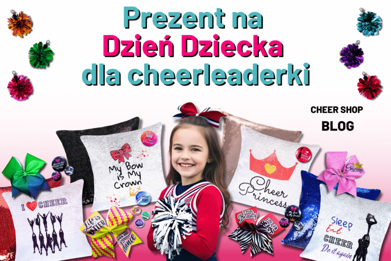 CHEER SHOP BLOG najlepszy prezent na dzień dziecka dla cheerleaderki, gift for cheerleader