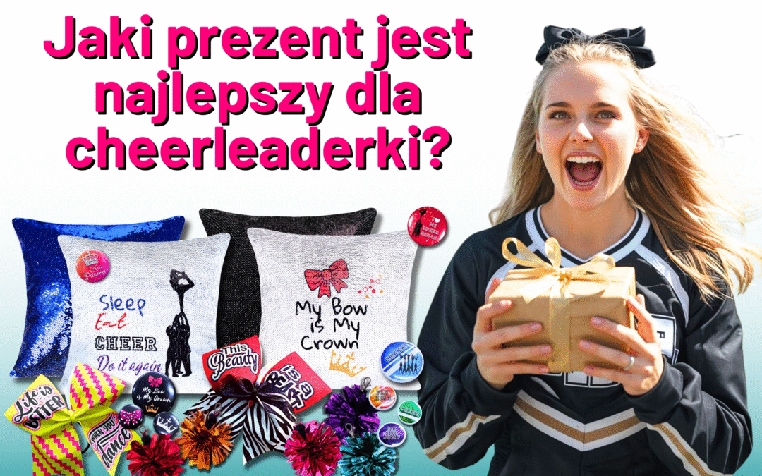 Jaki prezent jest najlepszy dla cheerleaderki?